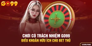 Chơi có trách nhiệm GO99 - Điều khoản hữu ích cho bet thủ